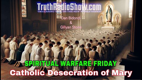 Catholic Desecration of Mary - Spiritual Warfare Friday Live 9pm et