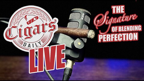 Cigars Daily LIVE 361 (The Signature of Blending Perfection)