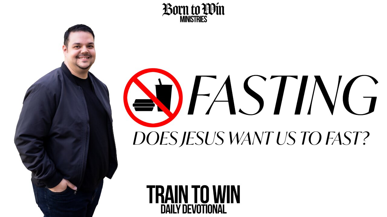 Does Jesus Want Us to Fast?