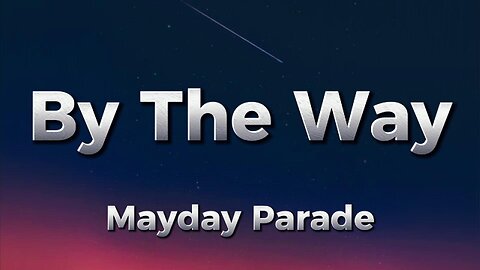 Mayday Parade - By The Way (lyrics)