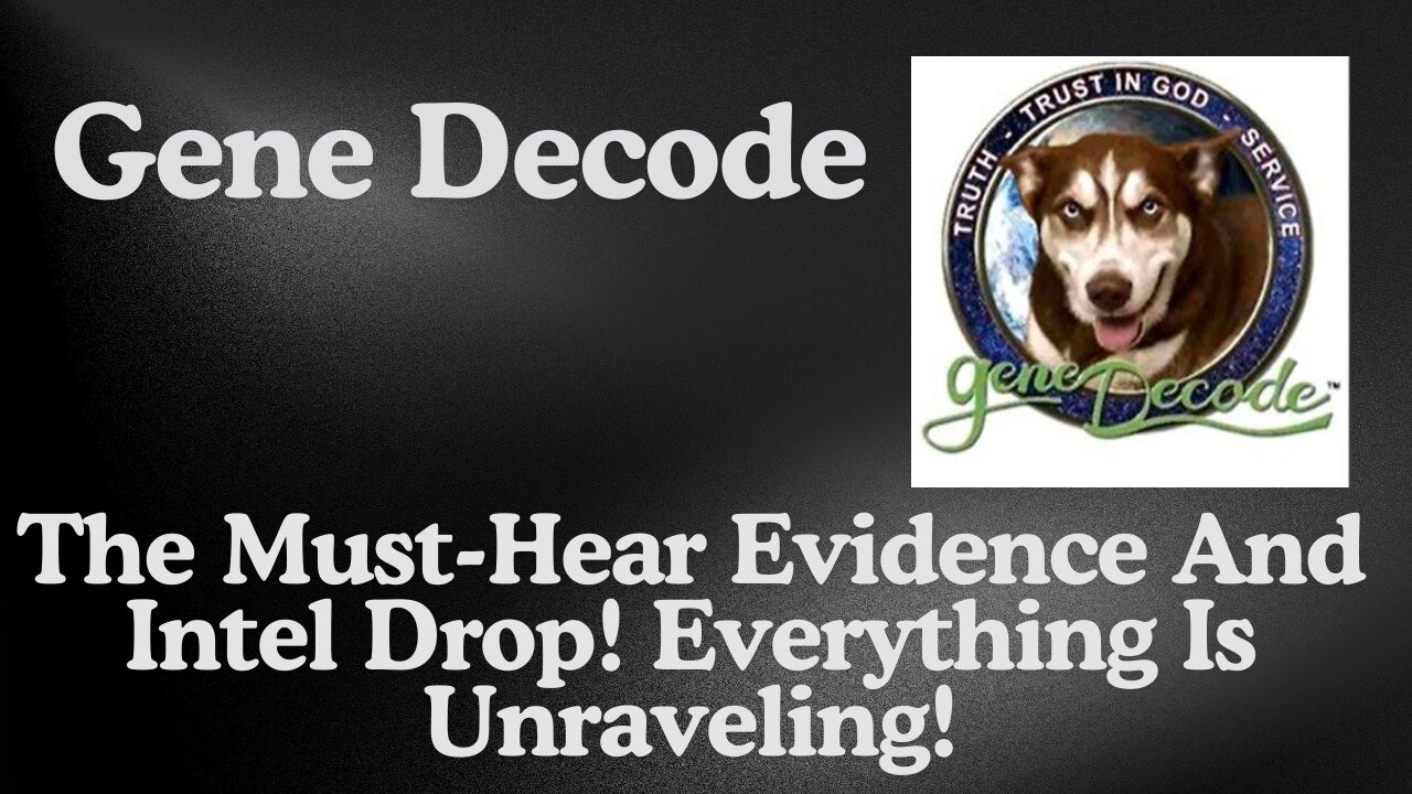 Gene Decode: The Must - Hear Evidence And Intel Drop! Everything Is Unraveling!!!