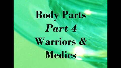 Body Parts - Part 4 - Warriors and Medics