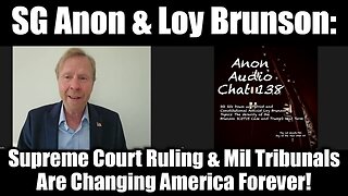 SG Anon & Loy Brunson Supreme Court Ruling & Military Tribunals Are Changing America!