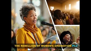 03-01-25 THE REBELLION OF WOMEN'S ORDINATION AS PASTORS-ELDERS Pt.3 By Pastor Benton Callwood