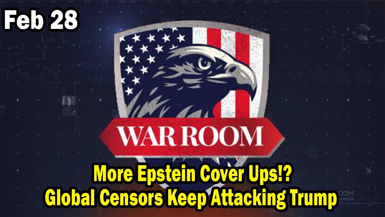 Bannons War Room Update Feb 28 : "More Epstein Cover Ups!? Global Censors Keep Attacking Trump"