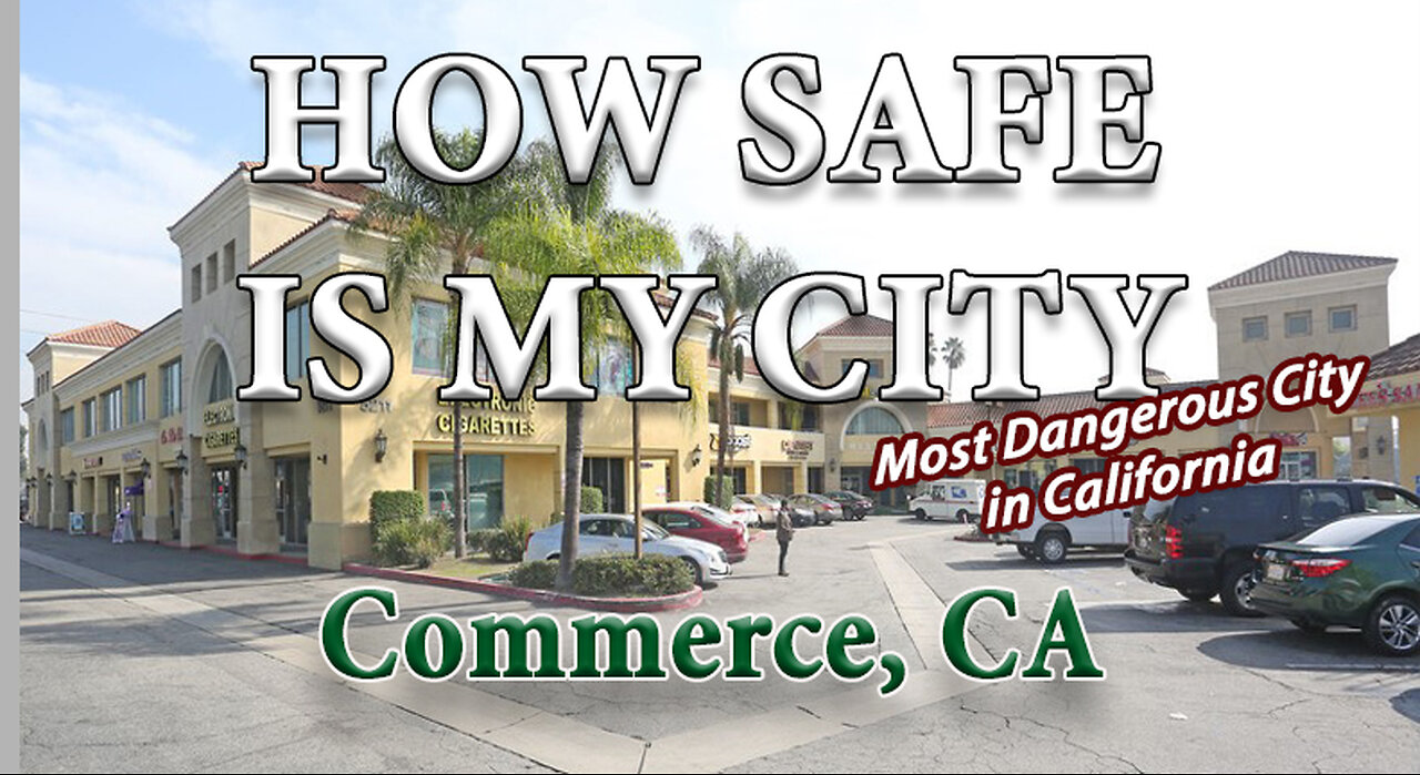 How Safe is Commerce CA? The Most Dangerous City in California