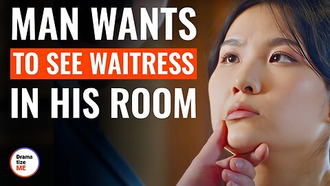 Man Wants To See Waitress In His Room