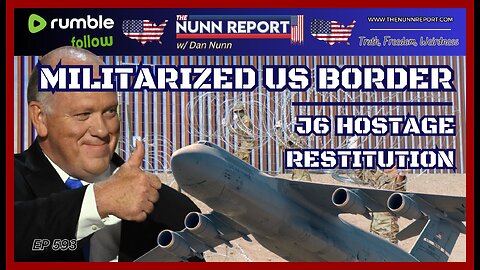 [Ep 593] Border Close & Militarized | J6 Hostage Restitution / Retribution