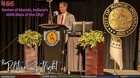 #406 | Review of Muncie, Indiana's 2025 State of the City! | The Political Spotlight