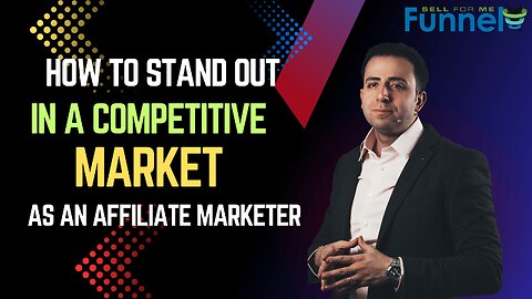 How to stand out in a competitive market as an affiliate.