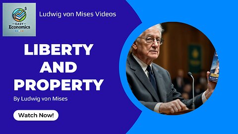 Liberty and Property - Mises's Timeless Defense of Freedom and Property Rights