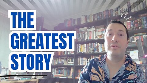 The greatest story