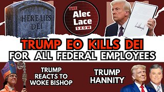 Trump Kills DEI | Laken Riley Act | Woke Bishop | Trump Hannity | Ross Ulbricht | The Alec Lace Show