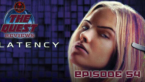 The Quest Reviews E54 - Latency