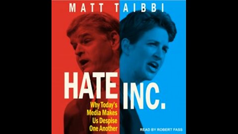 Hate Inc.- Why Today's Media Makes Us Despise One Another by Matt Taibbi_