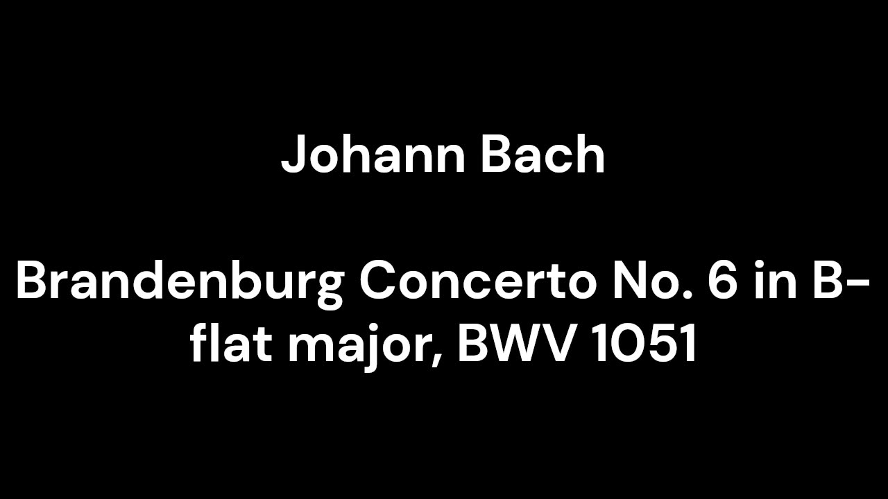 Brandenburg Concerto No. 6 in B-flat major, BWV 1051