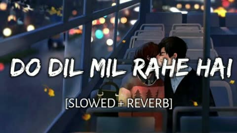 Do Dil Mil Rahe Hain (Lofi+reverb+slowe) Rameen Lofi Production