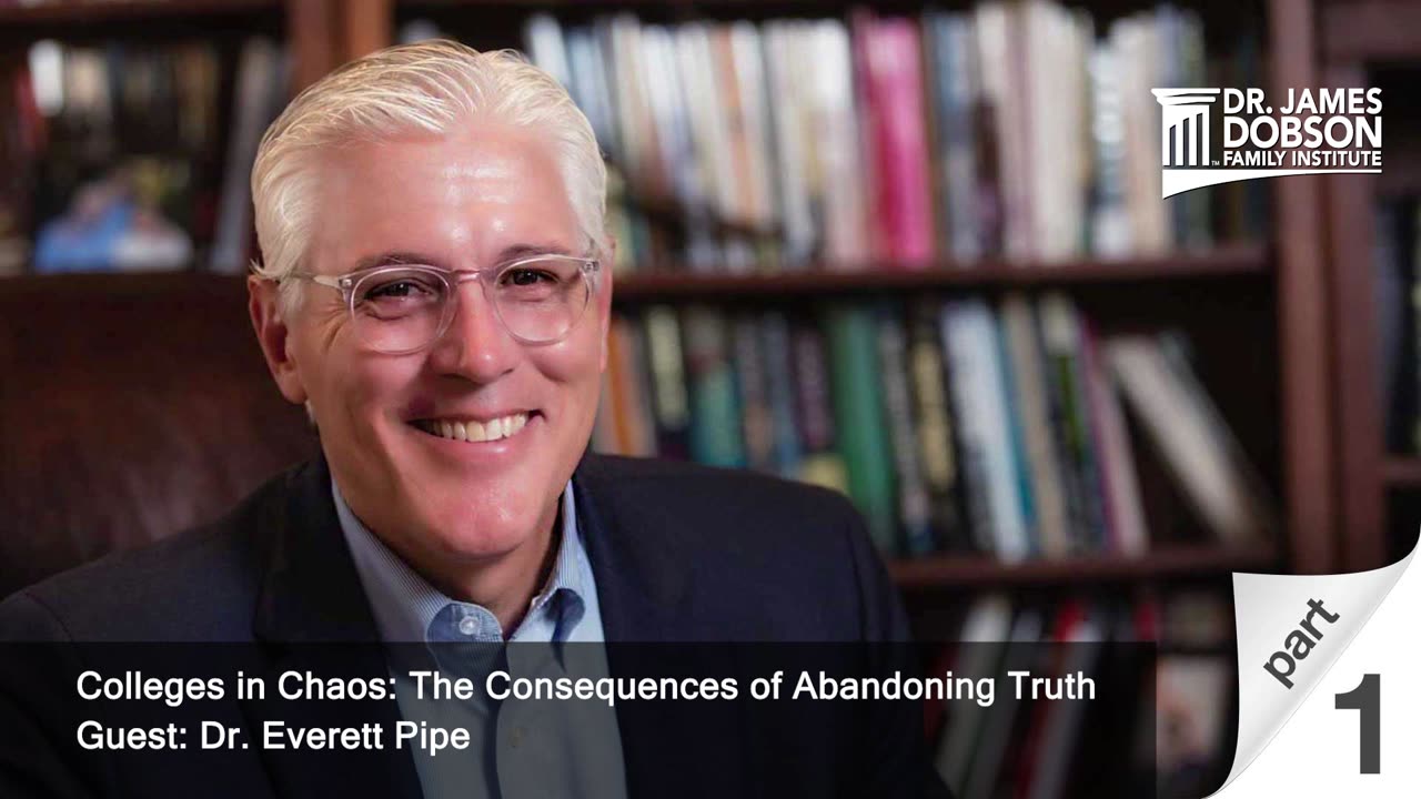 Colleges in Chaos: The Consequences of Abandoning Truth - Part 1 with Guest Dr. Everett Piper