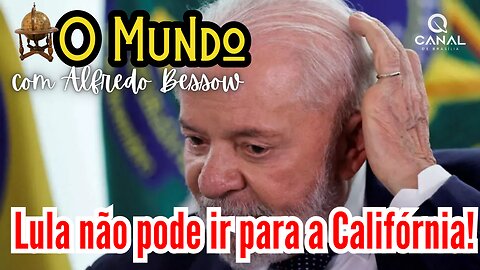 Lula não pode mais visitar a Califórnia!