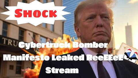 Shock | Cybertruck Bomber Manifesto Leaked ReeEEeE Stream