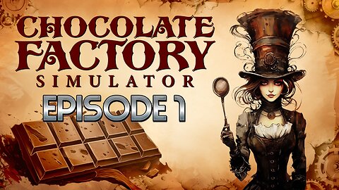 In A Steampunk World Everyone Needs Just One Thing... CHOCOLATE! | Chocolate Factory Simulator - Ep1