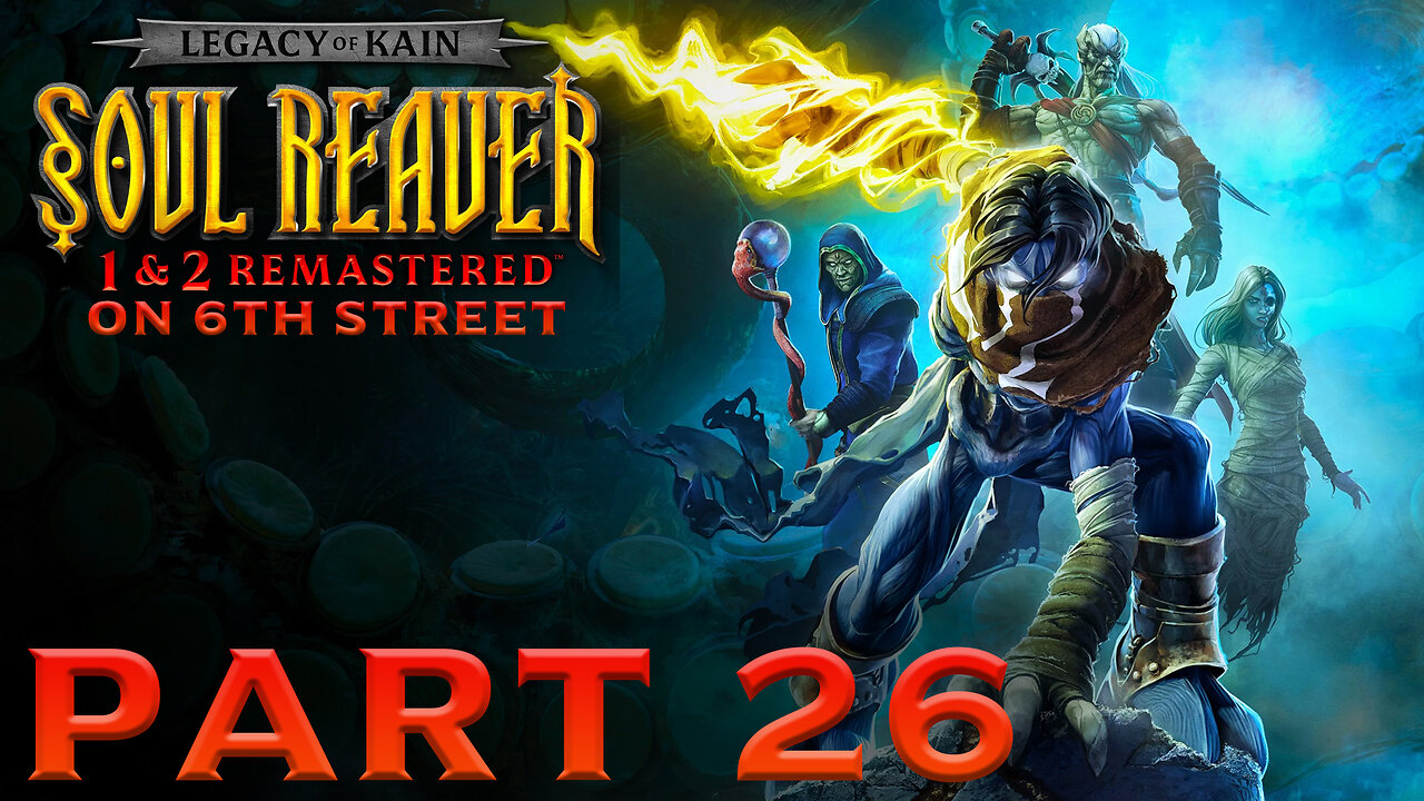 Soul Reaver Remastered on 6th Street Part 26