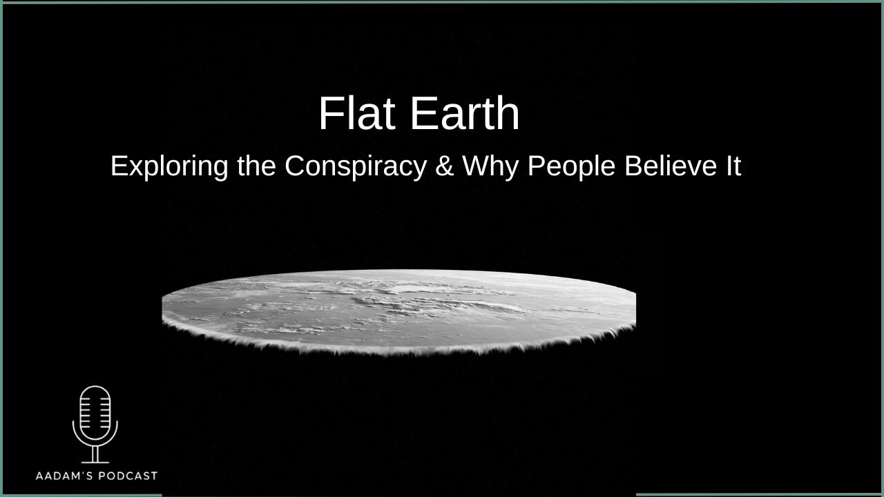 Flat Earth: Exploring the Conspiracy & Why People Believe It