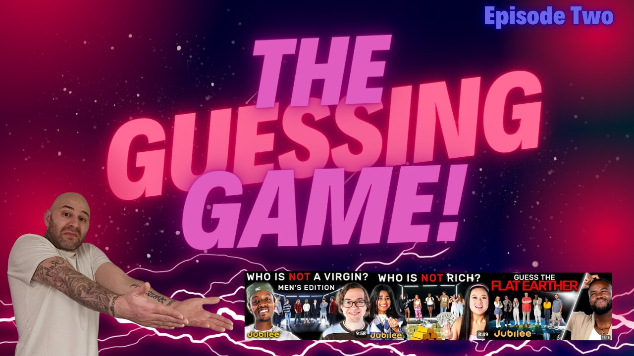 The Guessing Game - Episode 2. Who's the flat earther? Who is not a virgin? Who is not rich?