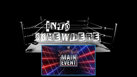 WWE SATURDAY NIGHT'S MAIN EVENT January 2025 : INTO SOMEWHERE