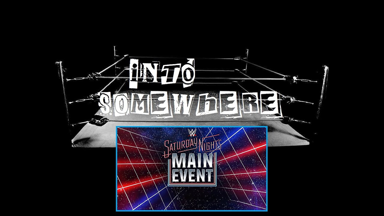 WWE SATURDAY NIGHT'S MAIN EVENT January 2025 : INTO SOMEWHERE