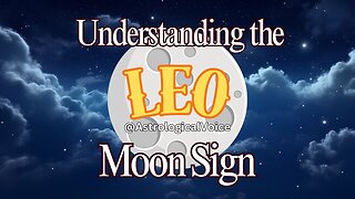 Understanding the Leo Moon Sign