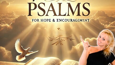 7 Uplifting Psalms for Hope and Encouragement!