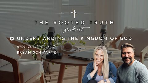 Understanding the Kingdom of God with Bryan Schwartz