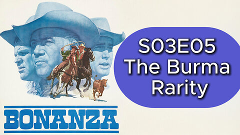 Bonanza S03E05 | The Burma Rarity