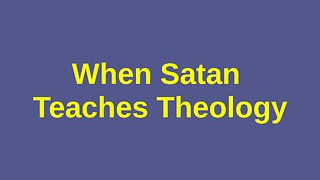 When Satan Teaches Theology