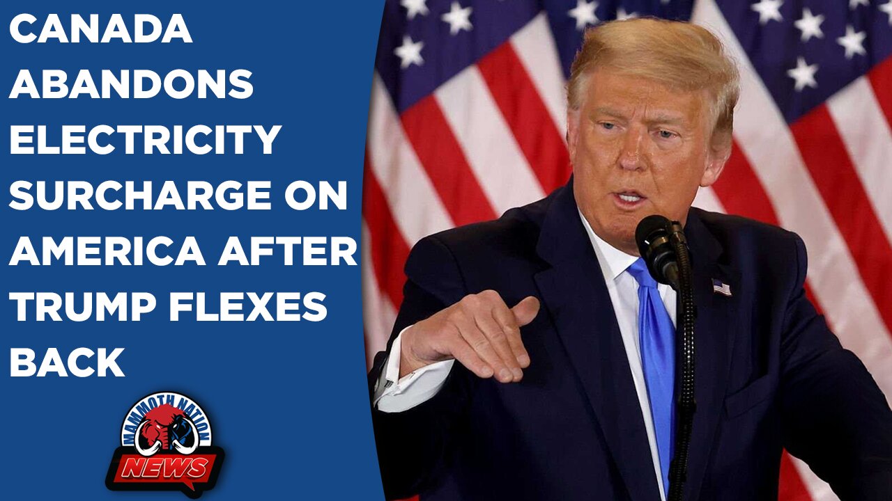 Canada Abandons Electricity Surcharge on America After Trump Flexes Back | DOGE Cleanup Continues