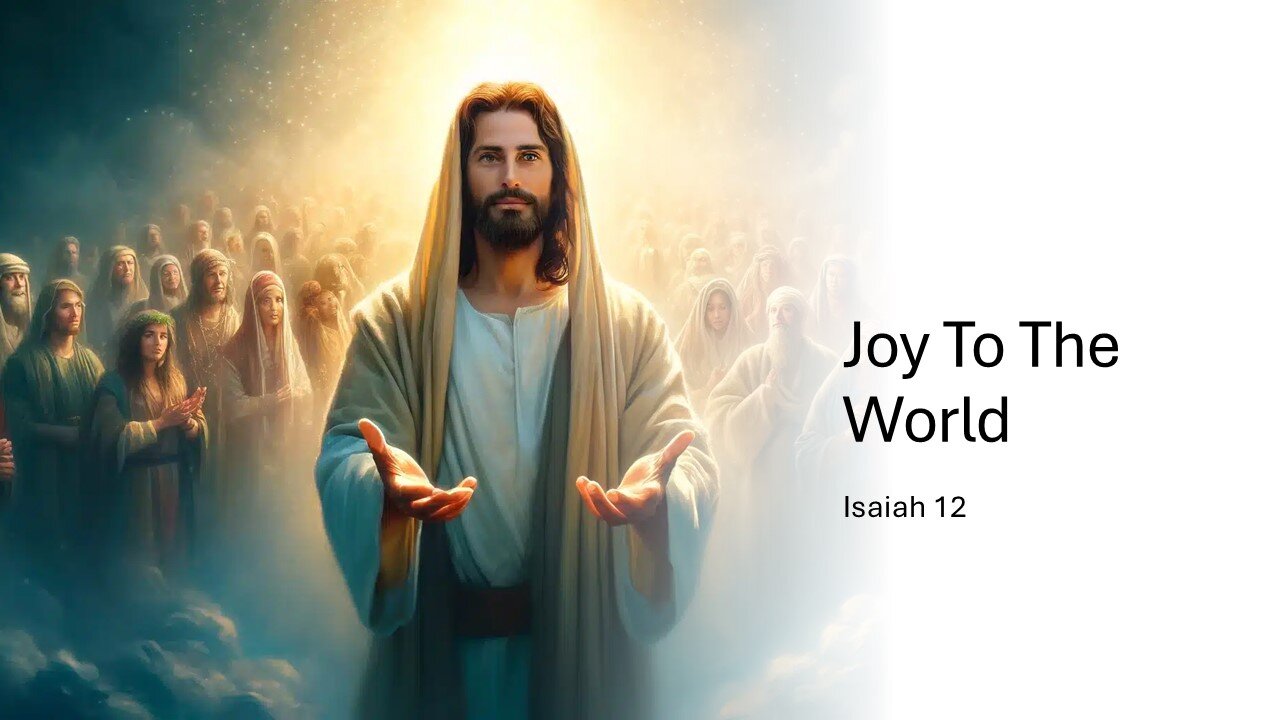 January 26, 2025 - "Joy To The World" (Isaiah 12)