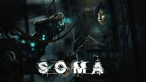 SOMA Revisited -3: MY WORST ENEMY [STREAM ARCHIVE]