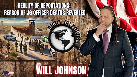 Reality of Deportations; Reason of J6 Officer Deaths Revealed