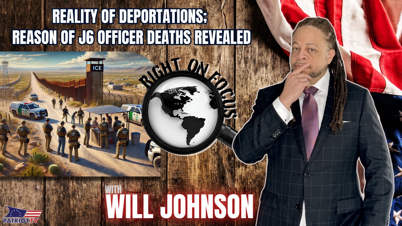 Reality of Deportations; Reason of J6 Officer Deaths Revealed