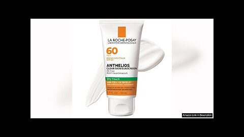 La Roche-Posay Anthelios Clear Skin Sunscreen Dry Touch SPF 60 Review