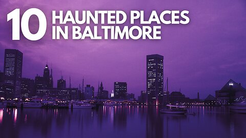 10 Most Haunted Places in Baltimore 2025