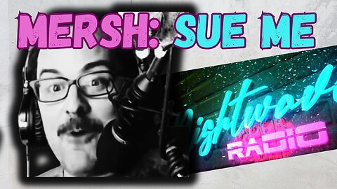 Mersh of Nightwave Radio receives a threatening legal DEMAND... Responds with F--KING SUE ME !!