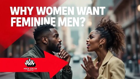 Watch Full Video: Do Women Want MEN to be MORE FEMININE?