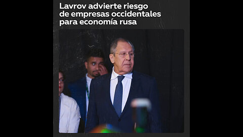 Lavrov comenta a qué industrias rusas podrían volver las empresas occidentales