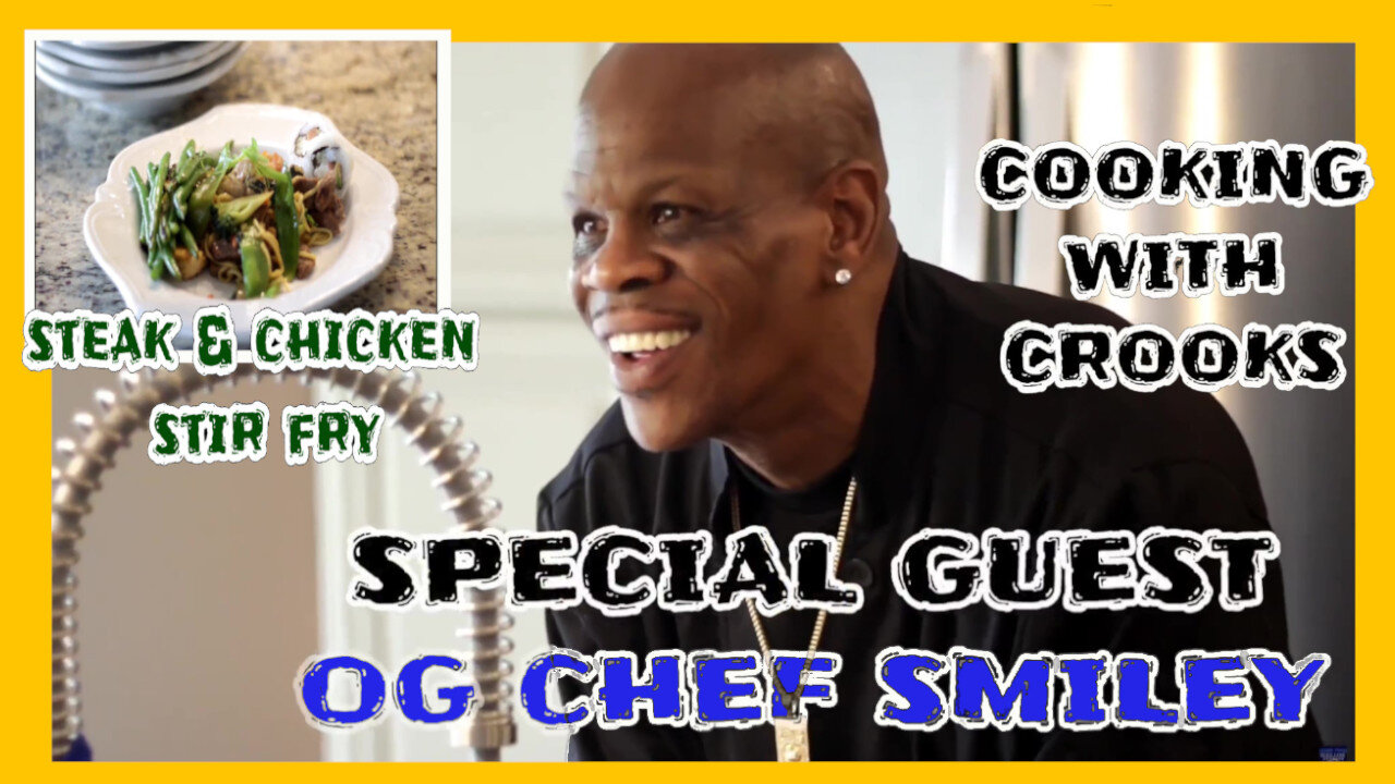 COOKING WITH CROOKS - EP 3 CHEF SMILEY