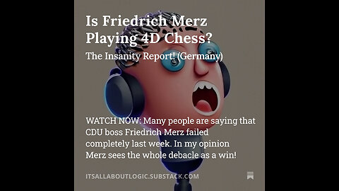 Is Friedrich Merz Playing 4D Chess?