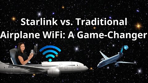 Starlink vs. Traditional Airplane WiFi: A Game-Changer | Universe X