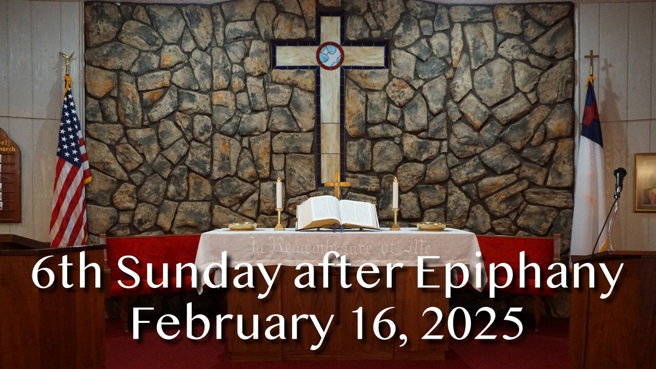 6th Sunday after Epiphany - February 16, 2025