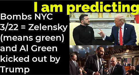 I am predicting: Bombs 3/22 = Zelensky (means green) and Al Green kicked out by Trump